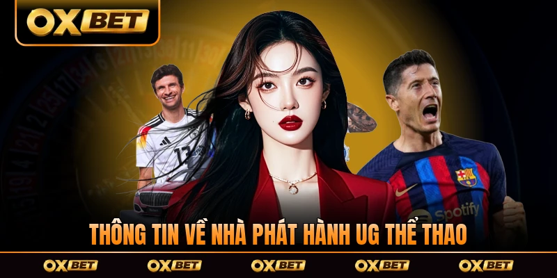 Thông tin cốt lõi về nhà phát hành UG thể thao
